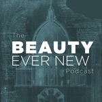 The Beauty Ever New Podcast