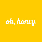 oh, honey