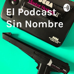 El Podcast Sin Nombre
