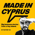 Made In Cyprus | Big biz stories from a tiny island