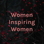 Women Inspiring Women