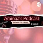 Aminaa's World Podcast