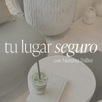 Tu Lugar Seguro con Martina Trillini