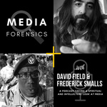 Media Forensics with David Field & Frederick Smalls