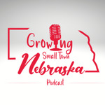 Growing Small Town Nebraska Podcast