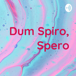 Dum Spiro, Spero
