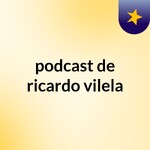 podcast de ricardo vilela