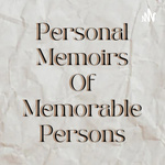 Personal Memoirs Of Memorable Persons
