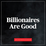 Billionaires Are Good