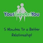 Your Tween And You