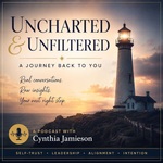 Uncharted & Unfiltered: The Journey Back to You
