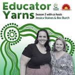Educator Yarns with Jessica Staines & Bec Burch