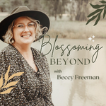 Blossoming Beyond with Beccy Freeman
