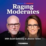 Raging Moderates with Scott Galloway and Jessica Tarlov