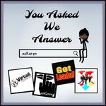 You Asked and We Answer