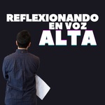 Reflexionando en Voz Alta
