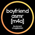 Boyfriend ASMR [M4A] - Lieutenant Snugglepaws