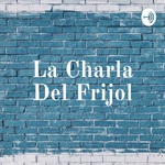 La Charla Del Frijol