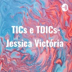 TICs e TDICs- Jessica Victória 