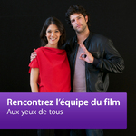 Aux yeux de tous: Rencontrez l’équipe du film