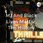 MJ And Black Lives Matter, The History