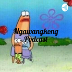 Ngawangkong Podcast
