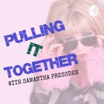 Pulling It Together with Samantha Pressdee