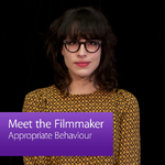 Appropriate Behaviour: Meet the Filmmaker
