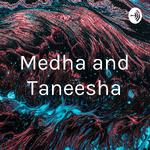 Medha and Taneesha