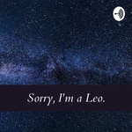 Sorry, I'm a Leo.