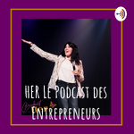 HER Le Podcast des Entrepreneurs