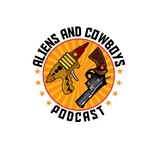 Aliens and Cowboys Podcast