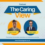 The Caring View - The Social Care Podcast