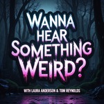 Wanna Hear Something Weird?