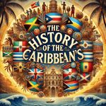 History of the Caribbeans | Exploring Resilience and Culture