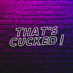 That’s Cucked!