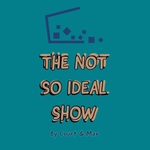 The Not So Ideal Show