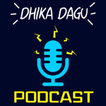 Dhika Dagu Podcast