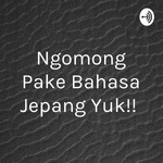 Ngomong Pake Bahasa Jepang Yuk!! ( Let's Speak Japanese)
