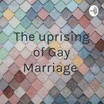The uprising of Gay Marriage 