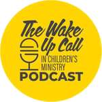 The Wake Up Call in Children's Ministry Podcast with Esther Moreno