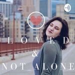 L O V E D & Not Alone