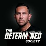 The Determined Society with Shawn French | Mindset, Adversity & Growth