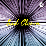 Sad Clown Podcast