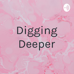 Digging Deeper