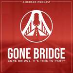 Gone Bridge- A Red Sox Podcast 