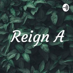 Reign A