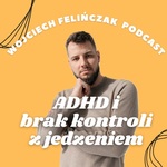 Wojciech Felinczak — ADHD bez filtra