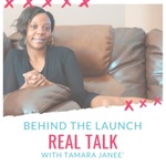 Behind the Launch Real Talk with Tamara Janee