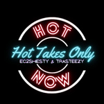 Hot Takes Only